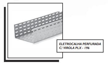 ELETROCALHA PERFURADA C/ VIROLA PLX - 196