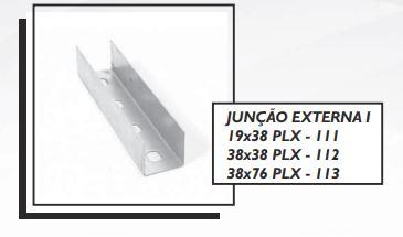 JUNÇÃO EXTERNA I 19x38 PLX - 111 38x38 PLX - 112 38x76 PLX - 113