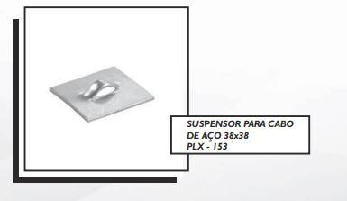 SUSPENSOR PARA CABO DE AÇO 38x38 PLX - 153